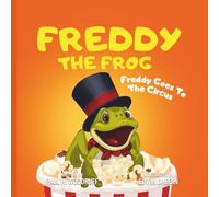 Freddy The Frog: Freddy Goes To The Circus
