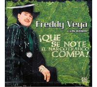 Freddy Vega (Con Banda Que Se Note El Narcotrafico Compa)