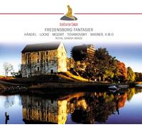 Fredensborg Fantasier & Royal Danish Brass - Fredensborg Fantasier - Works By Wagner, Byrd, Adson, Locke, Handel, Mozart, Tch