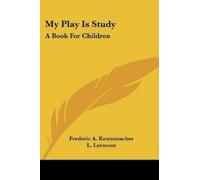 Frederic A Krummacher My Play Is Study (Tascabile)