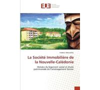 Frédéric ANGLEV La Société Immobilière de la Nouvelle-Calédonie: His (Tascabile)