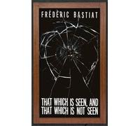 Frédéric Bastia That Which is Seen, and That Which is Not See (Copertina rigida)