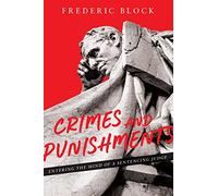 Frederic Block Crimes and Punishments: Entering the Mind of a Senten (Tascabile)