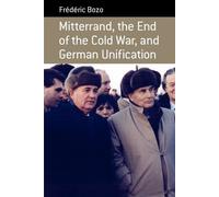 Frédéric Bozo Mitterrand, the End of the Cold War, and German Unific (Tascabile)
