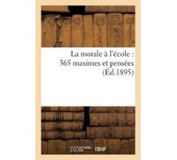 Frédéric Braeunig La Morale À l'École: 365 Maximes Et Pensées (Tascabile)