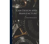 Frederic Burnham Jacobs Cam Design and Manufacture (Tascabile)