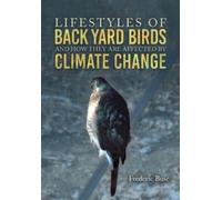 Lifestyles of Back Yard Birds and How They Are Affected by Climate Change