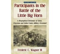 Frederic C. Wagner I Participants in the Battle of the Little Big Ho (Tascabile)
