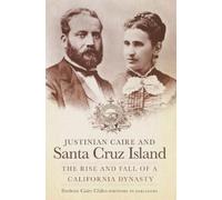 Frederic Caire Chiles Justinian Caire and Santa Cruz Island (Tascabile)