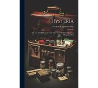 Frederic Carpen Hysteria; Six Lectures Delivered to the Students of (Tascabile)