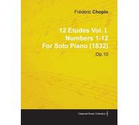 Frederic Chopin 12 Etudes Vol. I. Numbers 1-12 By Frederic Chopin Fo (Tascabile)