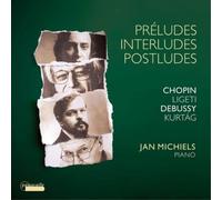 Frederic Chopin Chopin/Ligeti/Debussy/Kurtág: Préludes/Interludes/Postludes (CD)