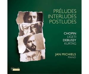 Frederic Chopin Chopin/Ligeti/Debussy/Kurtág: Préludes/Interludes/Postludes (CD)