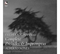 Frédéric Chopin - Frédéric Chopin Complete Preludes & Impromptus, Alberto Nones, Musica Classica