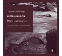 Frédéric Chopin Frédéric Chopin: The Poor, Sad Angel (CD) Album