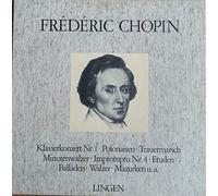 Frédéric Chopin - Klavierkonzerte - Polonaisen - Etuden - Balladen - Walzer - Mazurken U.a.