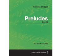 Frederic Chopin Preludes Op.28 - For Solo Piano (1839) (Tascabile)