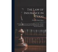 Frederic Clarke Morse The Law of Insurance in Texas (Tascabile)