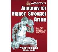 Frederic Delavier Michael Gu Delavier's Anatomy for Bigger, Stronger (Tascabile)