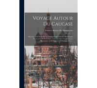 Frédéric DuBois de Montpéreux Voyage Autour Du Caucase (Tascabile)