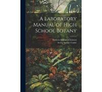 Frederic Edward Clements Irving Sam A Laboratory Manual of High Sch (Tascabile)