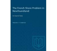 Frederic F. Thompson The French Shore Problem in Newfoundland (Tascabile)