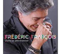 Frederic Francois - Juste Un Peu D'Amour