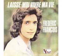 Frédéric François - Laisse-moi vivre ma Vie - Ma Vie c'est Toi