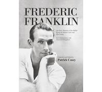 Frederic Franklin: An Early Memoir of the Ballet Russe de Monte Carlo and His Career