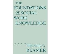 Frederic G. Reamer The Foundations of Social Work Knowledge (Copertina rigida)