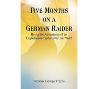 Frederic George Trayes Five Months on a German Raider (Tascabile)