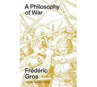 Frédéric Gros A Philosophy of War (Tascabile)