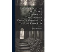 Frederic Huidek The Belief of the First Three Centuries Conce (Copertina rigida)