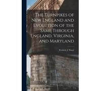 Frederic J (Fre The Turnpikes of New England and Evolution of (Copertina rigida)