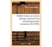 Frédéric-Jacque Soldats Suisses Au Service Étranger. Journal d'Un So (Tascabile)
