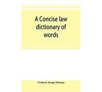 Frederic Jesup St A concise law dictionary of words, phrases, and m (Tascabile)