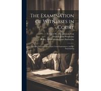 Frederic John Sir 1880-... Wrottesl The Examination of Witne (Copertina rigida)