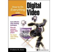 Frederic Jones How to Do Everything With Digital Video (Tascabile)