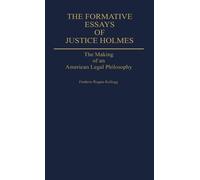 Frederic Kellogg The Formative Essays of Justice Holmes (Copertina rigida)