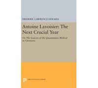 Frederic Lawrence Holm Antoine Lavoisier: The Next Crucial Ye (Copertina rigida)