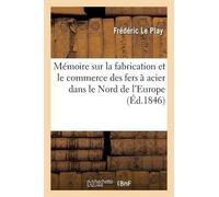 Frédéric Le Pla Mémoire sur la fabrication et le commerce des fers à (Tascabile)