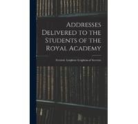 Frederic Leighton Lei Addresses Delivered to the Students of (Copertina rigida)