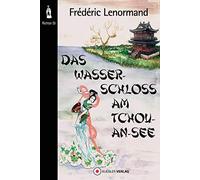 Frédéric Lenorm Das Wasserschloss am Tchou-An-See: Neue Ermittlungen (Tascabile)
