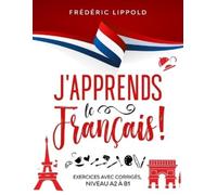 Frédéric Lippol J'apprends le français - Exercices avec corrigés, (Tascabile)