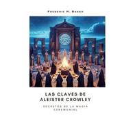 Frederic M Bake Las Claves de Aleister Crowley: Secretos de l (Copertina rigida)