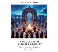 Frederic M Baker Las Claves de Aleister Crowley (Tascabile)
