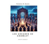 Frederic M Baker Les arcanes de Crowley (Copertina rigida)