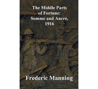 Frederic Manning The Middle Parts of Fortune (Tascabile)