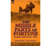 Frederic Manning The Middle Parts of Fortune (Tascabile)