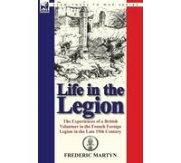 Frederic Martyn Life in the Legion (Tascabile)